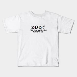 2021 the one with the pandemic Kids T-Shirt